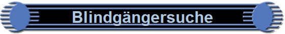 Blindg�ngersuche