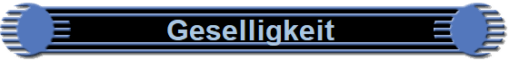 Geselligkeit 