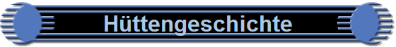 H�ttengeschichte