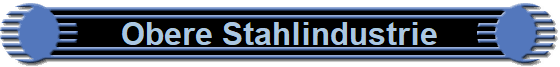 Obere Stahlindustrie