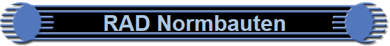RAD Normbauten
