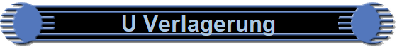 U Verlagerung
