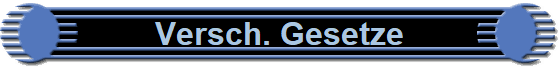 Versch. Gesetze