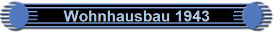 Wohnhausbau 1943