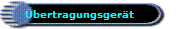 �bertragungsger�t