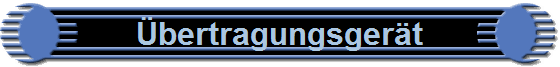 �bertragungsger�t